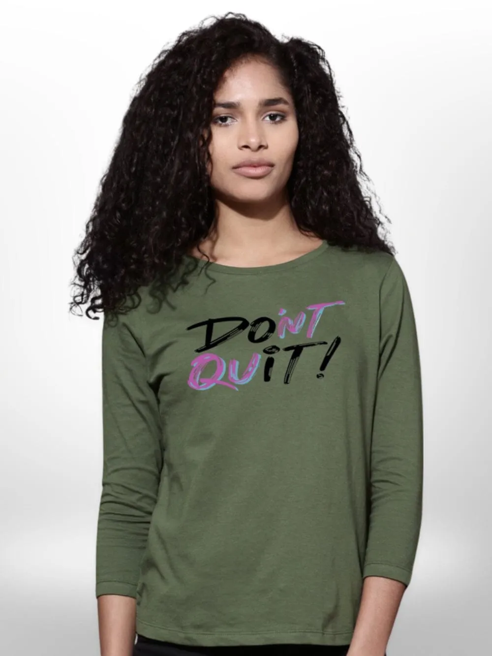 Dont Quit Printed Ladies  4 Quarter Sleeve T-shirt