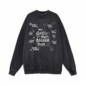 God Is Much Bigger Than Vintage Washed Sweatshirt