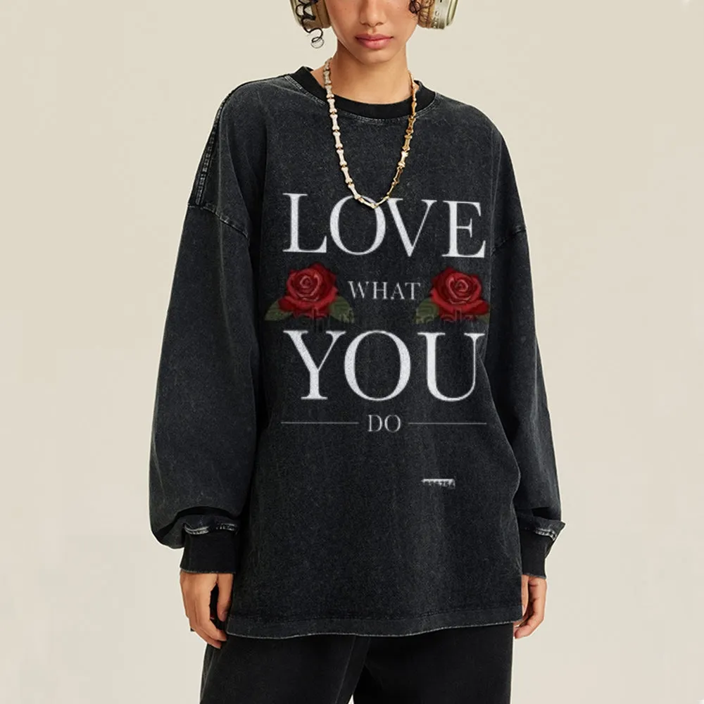 Oversized Vintage Washed LOVE WHATI YOU DO Graphic Sweatshirt