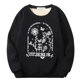 There Was Jesus Flower Crew Collar Fleece Sherpa Sweatshirt