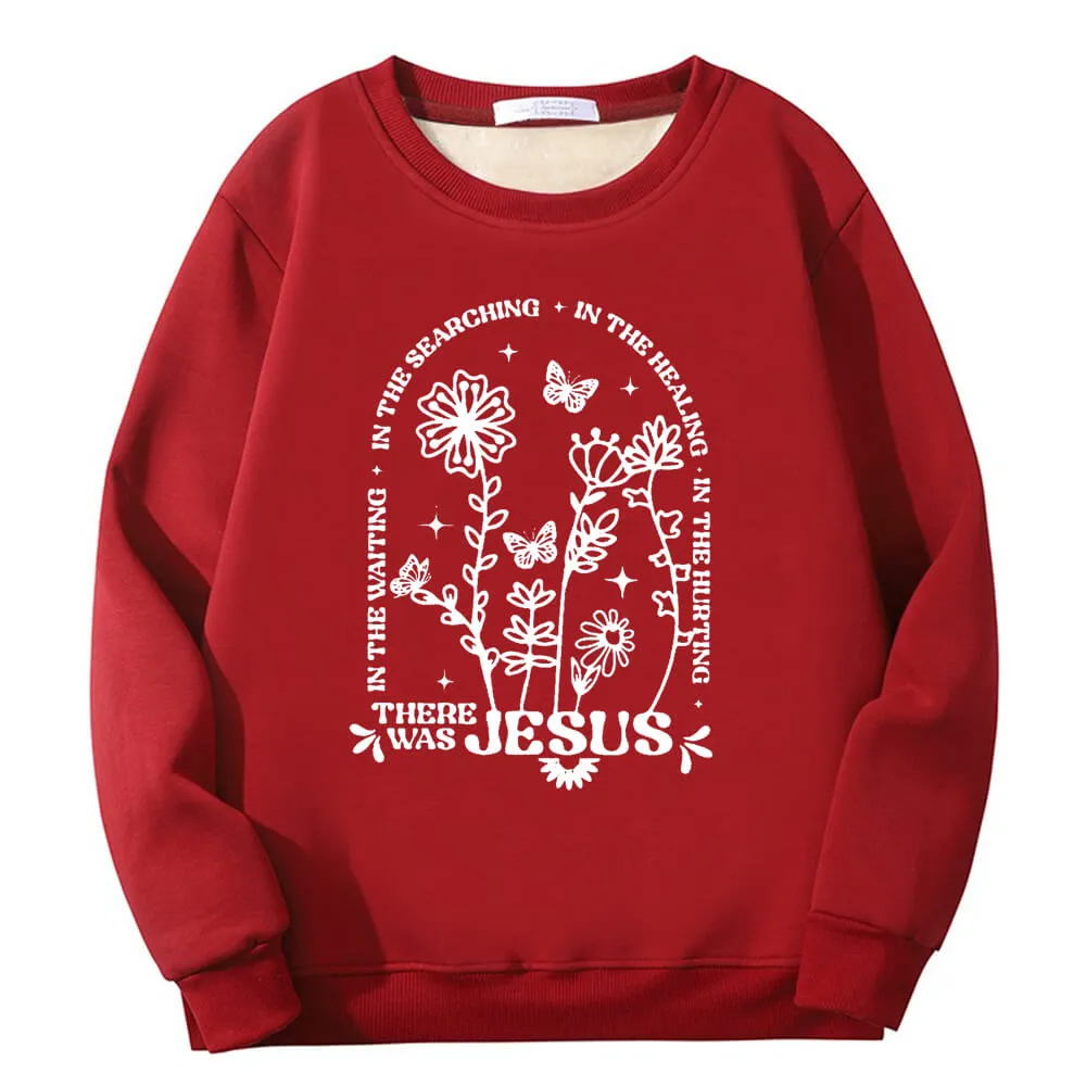 There Was Jesus Flower Crew Collar Fleece Sherpa Sweatshirt