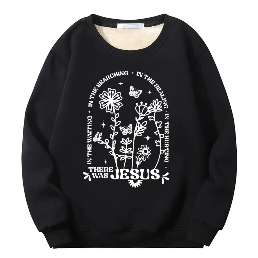 There Was Jesus Flower Crew Collar Fleece Sherpa Sweatshirt