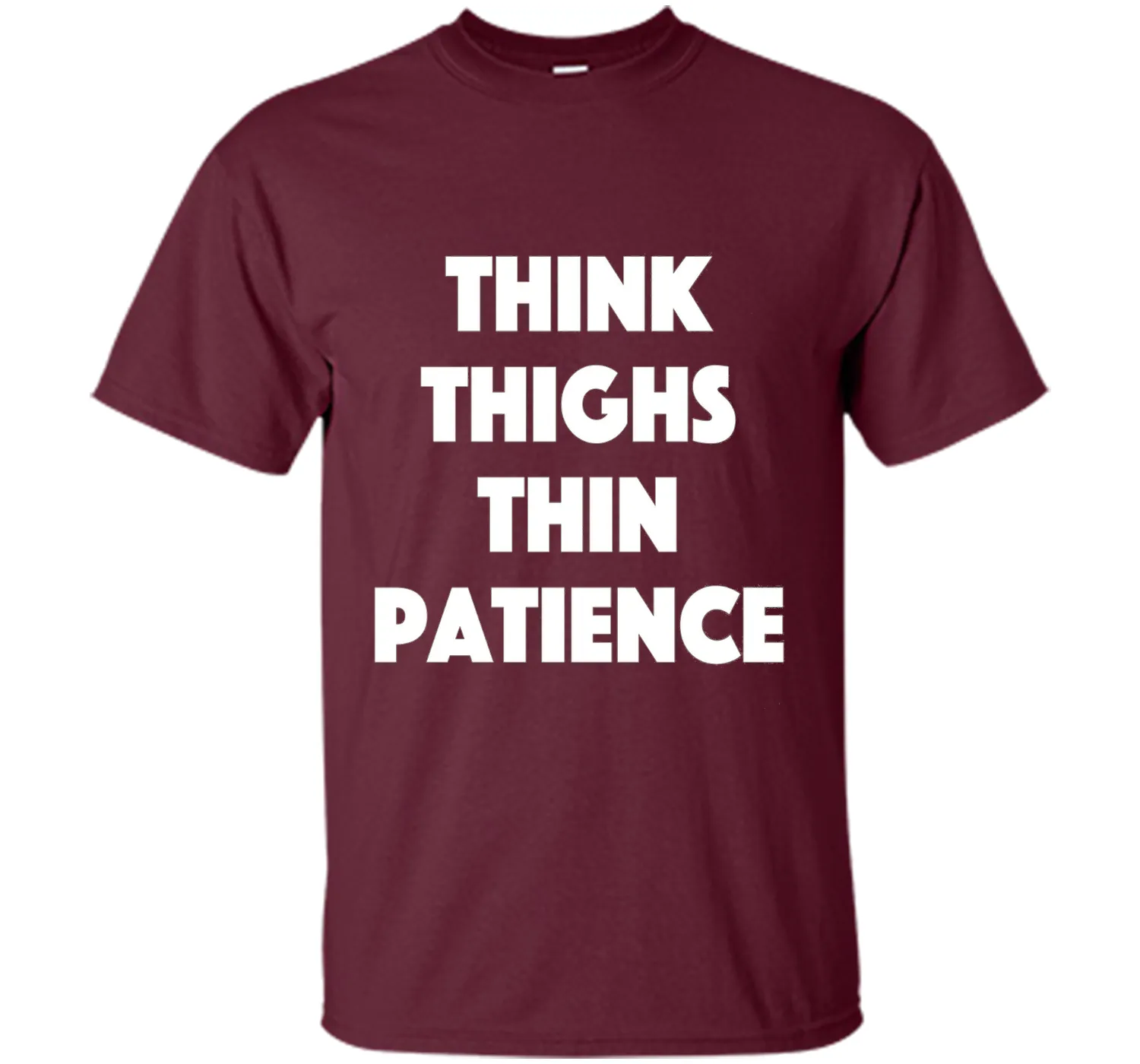 think thighs thin patience T Shirt