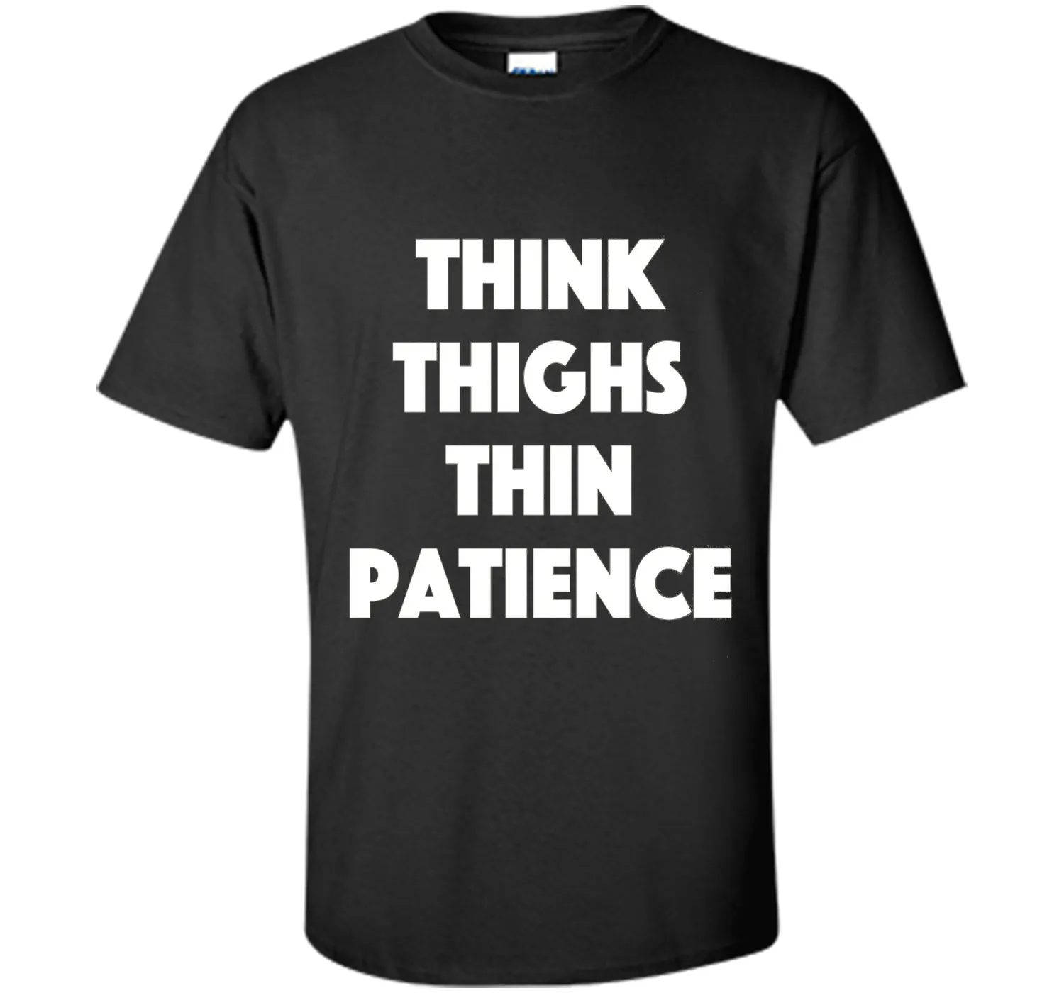 think thighs thin patience T Shirt