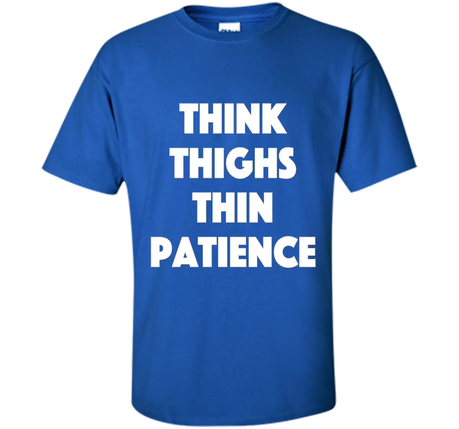 think thighs thin patience T Shirt