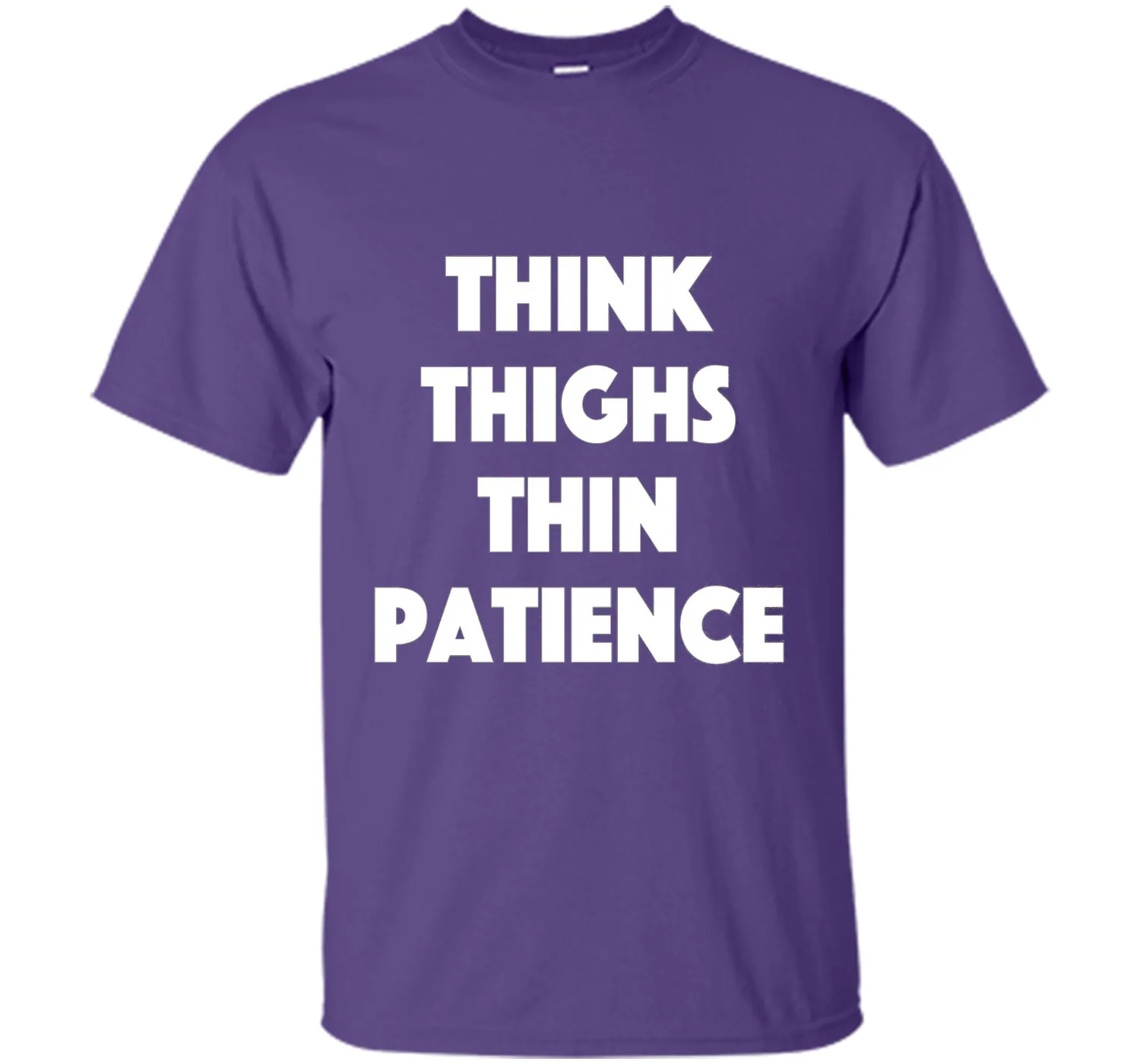 think thighs thin patience T Shirt