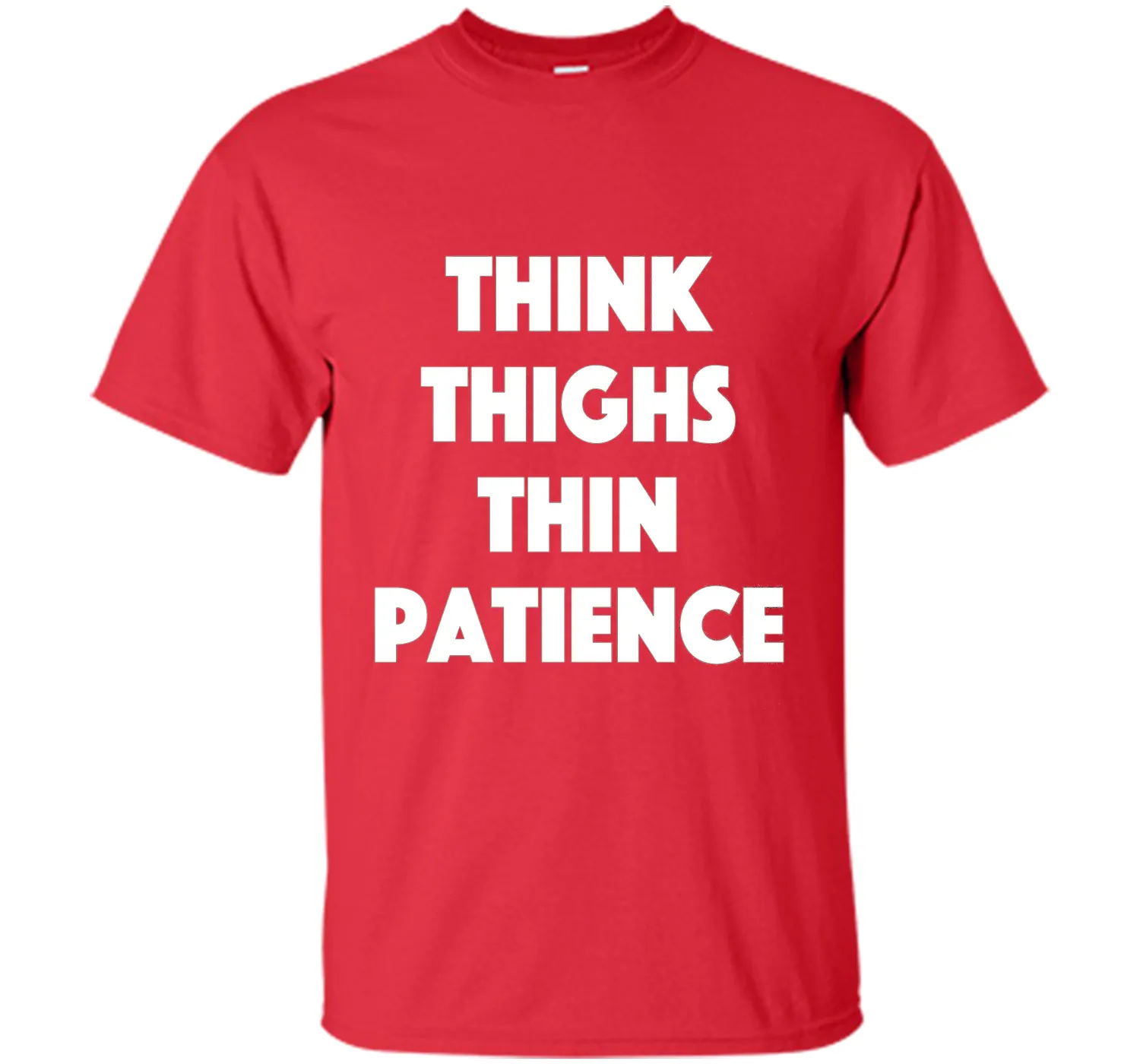 think thighs thin patience T Shirt